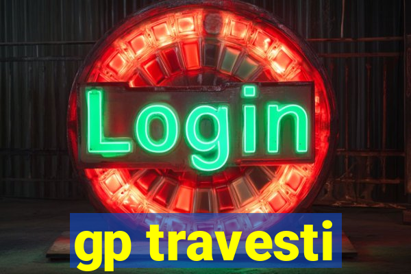 gp travesti